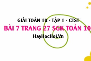 Giải bài 7 trang 27 Toán 10 tập 1 SGK Chân trời sáng tạo